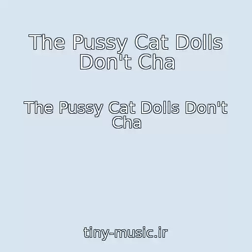 کاور آهنگ The Pussy Cat Dolls Don't Cha از The Pussy Cat Dolls Don't Cha