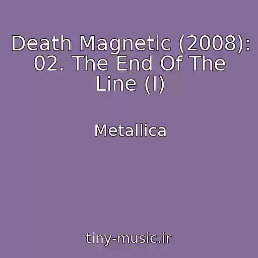 کاور آهنگ Death Magnetic (2008): 02. The End Of The Line (I) از Metallica