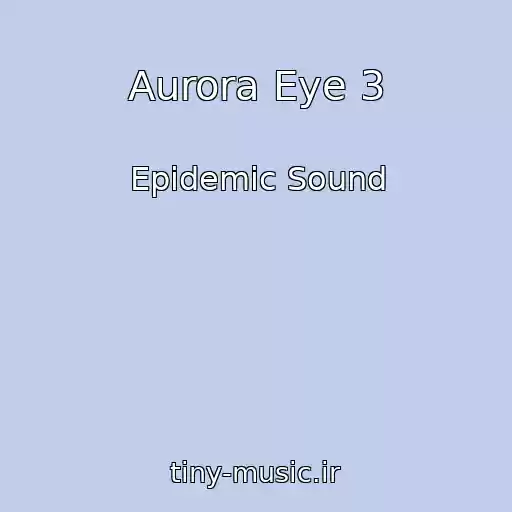 کاور آهنگ Aurora Eye 3 از Epidemic Sound