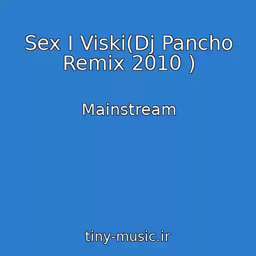 کاور آهنگ Sex I Viski(Dj Pancho Remix 2010 ) از Mainstream