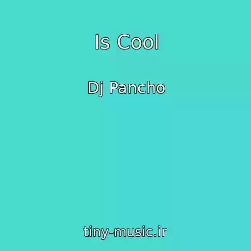 کاور آهنگ Is Cool از Dj Pancho