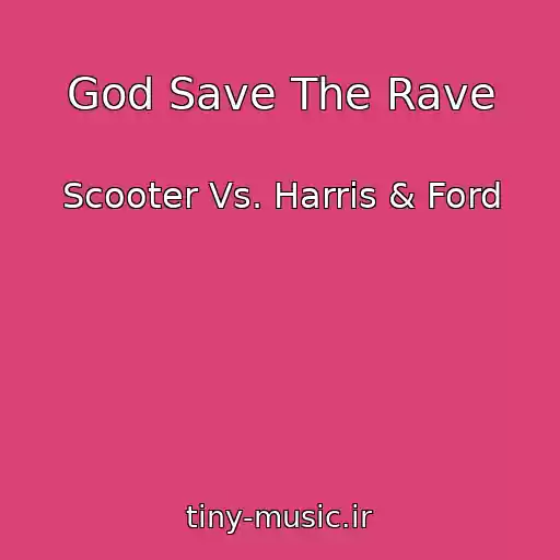 کاور آهنگ God Save The Rave از Scooter Vs. Harris & Ford