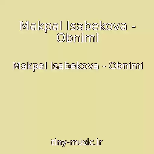 کاور آهنگ Makpal Isabekova - Obnimi از Makpal Isabekova - Obnimi