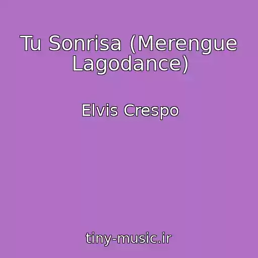 کاور آهنگ Tu Sonrisa (Merengue Lagodance) از Elvis Crespo