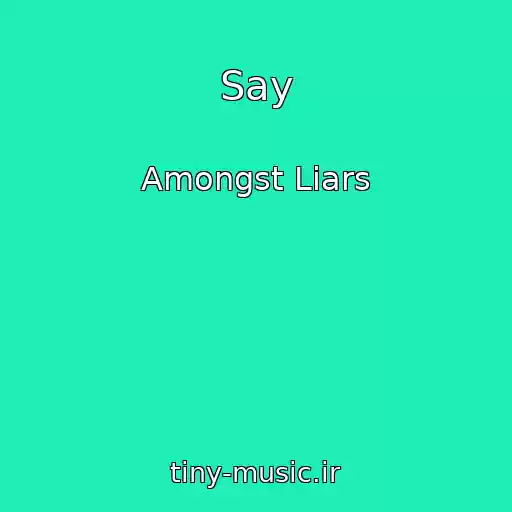 کاور آهنگ Say از Amongst Liars