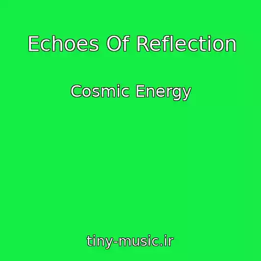 کاور آهنگ Echoes Of Reflection از Cosmic Energy