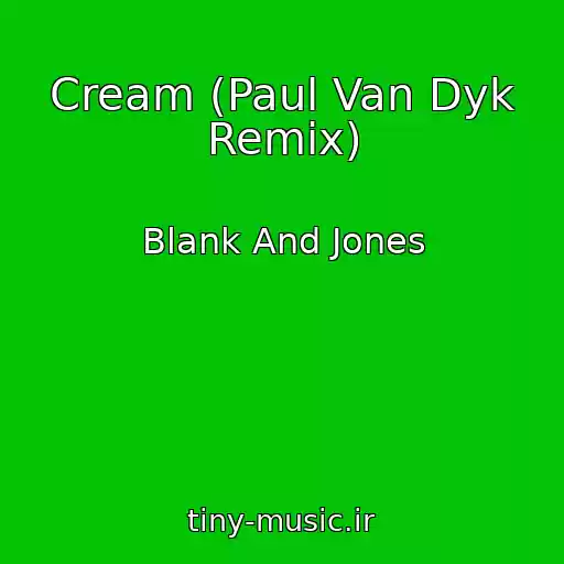 کاور آهنگ Cream (Paul Van Dyk Remix) از Blank And Jones