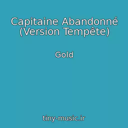 کاور آهنگ Capitaine Abandonné (Version Tempête) از Gold