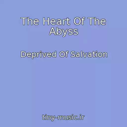 کاور آهنگ The Heart Of The Abyss از Deprived Of Salvation