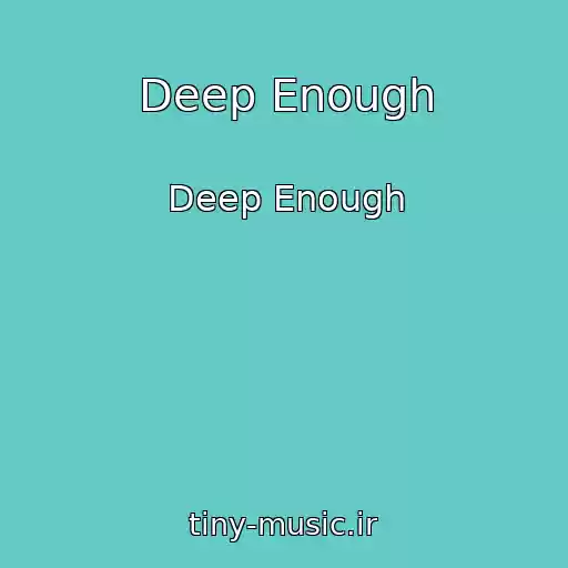 کاور آهنگ Deep Enough از Deep Enough