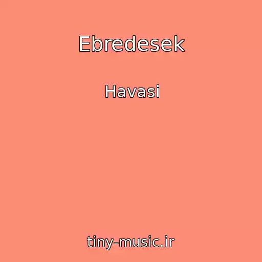 کاور آهنگ Ebredesek از Havasi