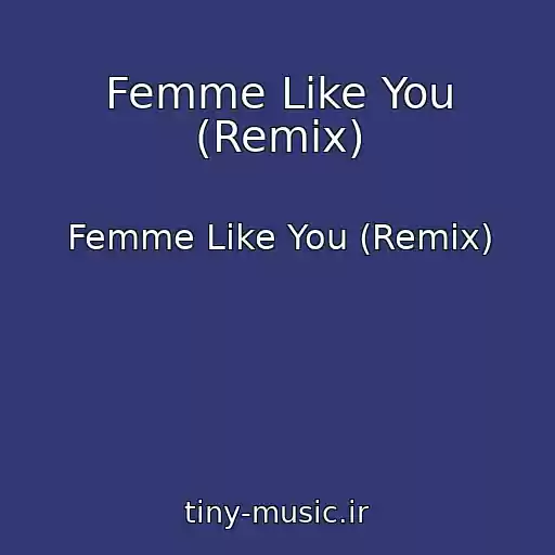 کاور آهنگ Femme Like You (Remix) از Femme Like You (Remix)