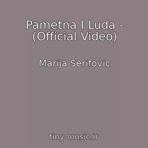 کاور آهنگ Pametna I Luda - (Official Video) از Marija Serifovic
