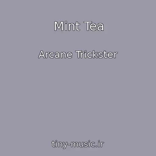 کاور آهنگ Mint Tea از Arcane Trickster