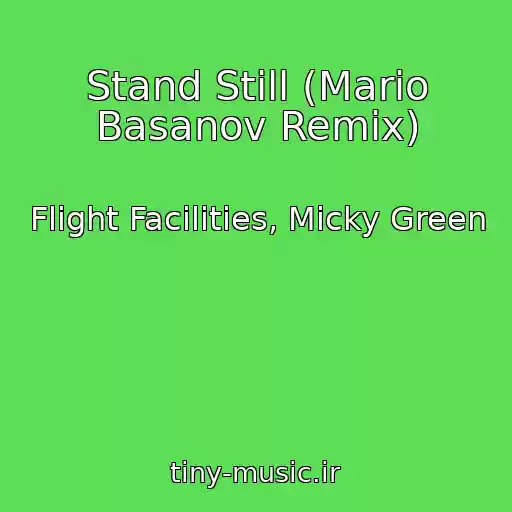 کاور آهنگ Stand Still (Mario Basanov Remix) از Flight Facilities, Micky Green