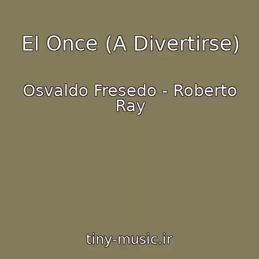 کاور آهنگ El Once (A Divertirse) از Osvaldo Fresedo - Roberto Ray