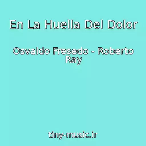 کاور آهنگ En La Huella Del Dolor از Osvaldo Fresedo - Roberto Ray