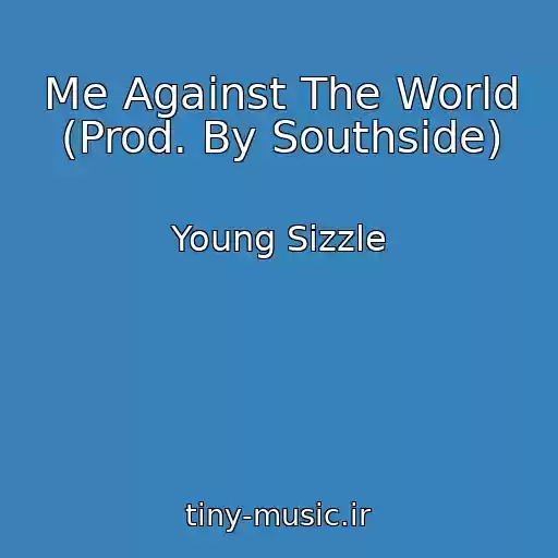 کاور آهنگ Me Against The World (Prod. By Southside) از Young Sizzle