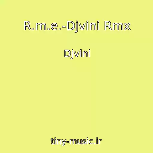 کاور آهنگ R.m.e.-Djvini Rmx از Djvini