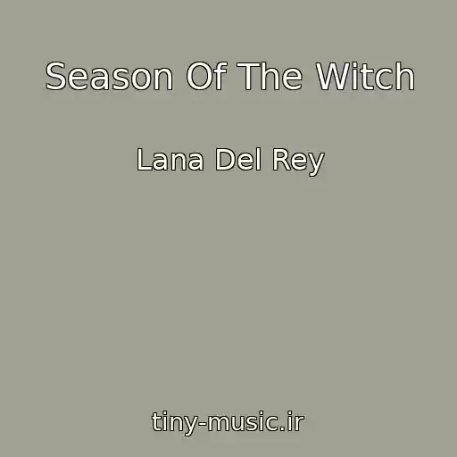 کاور آهنگ Season Of The Witch از Lana Del Rey