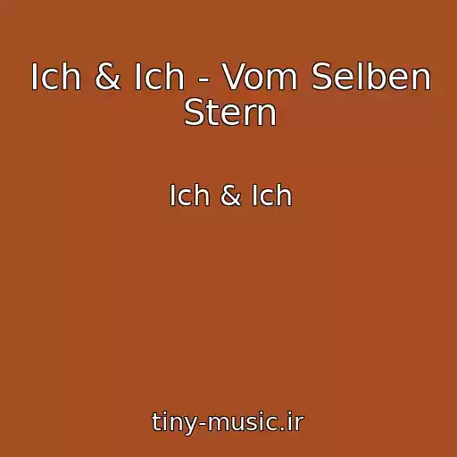 کاور آهنگ Ich & Ich - Vom Selben Stern از Ich & Ich