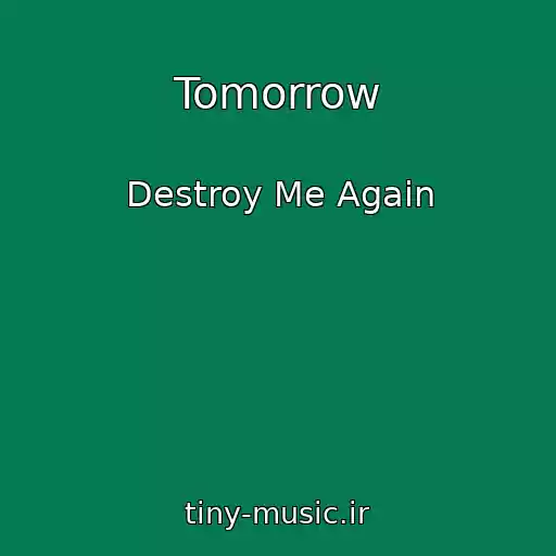کاور آهنگ Tomorrow از Destroy Me Again