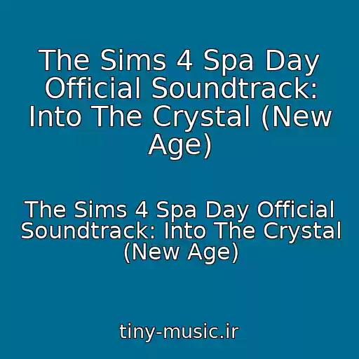 کاور آهنگ The Sims 4 Spa Day Official Soundtrack: Into The Crystal (New Age) از The Sims 4 Spa Day Official Soundtrack: Into The Crystal (New Age)