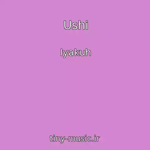 کاور آهنگ Ushi از Iyakuh