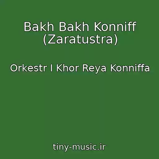 کاور آهنگ Bakh Bakh Konniff (Zaratustra) از Orkestr I Khor Reya Konniffa