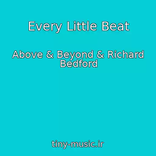 کاور آهنگ Every Little Beat از Above & Beyond & Richard Bedford