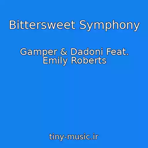 کاور آهنگ Bittersweet Symphony از Gamper & Dadoni Feat. Emily Roberts