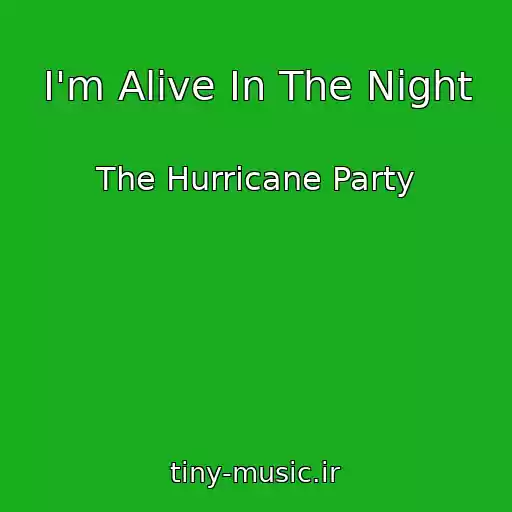 کاور آهنگ I'm Alive In The Night از The Hurricane Party