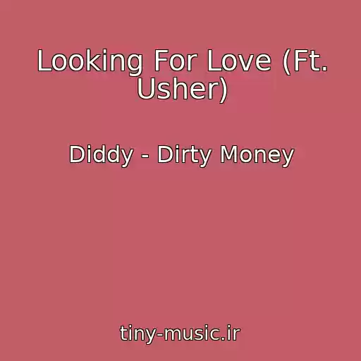 کاور آهنگ Looking For Love (Ft. Usher) از Diddy - Dirty Money