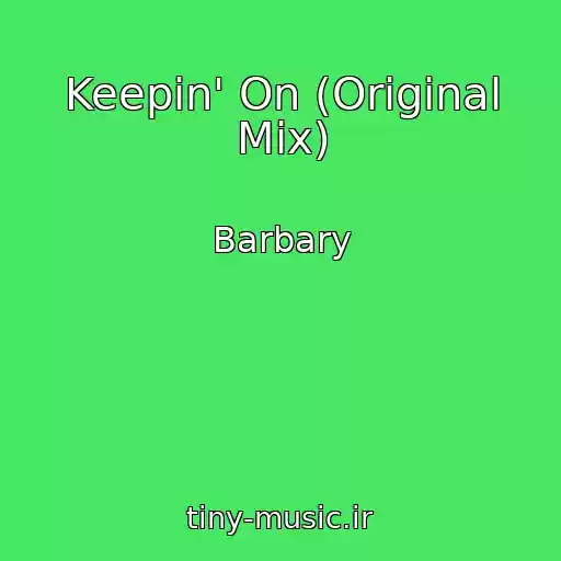 کاور آهنگ Keepin' On (Original Mix) از Barbary