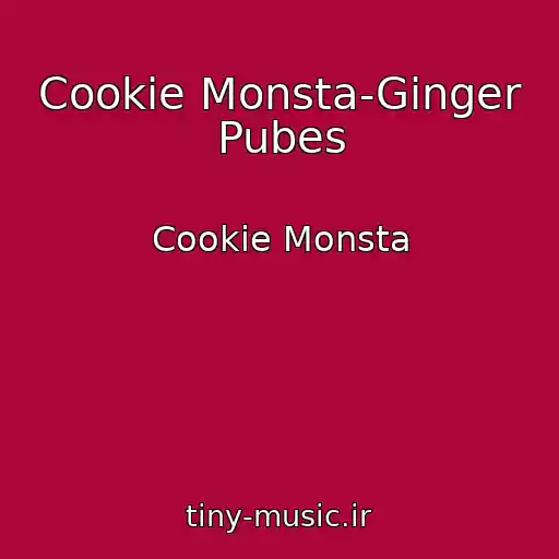 کاور آهنگ Cookie Monsta-Ginger Pubes از Cookie Monsta