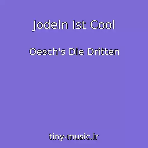 کاور آهنگ Jodeln Ist Cool از Oesch's Die Dritten
