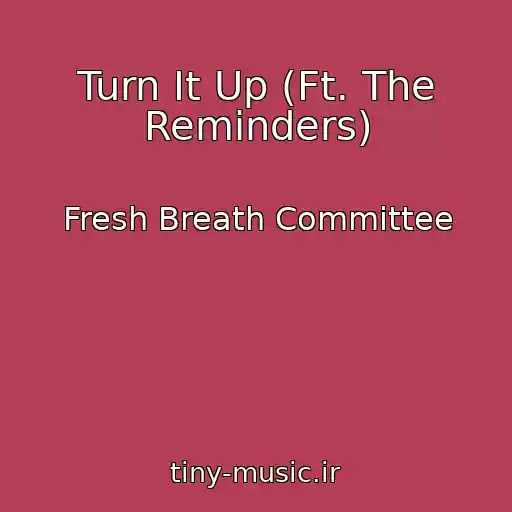 کاور آهنگ Turn It Up (Ft. The Reminders) از Fresh Breath Committee