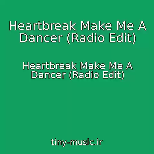 کاور آهنگ Heartbreak Make Me A Dancer (Radio Edit) از Heartbreak Make Me A Dancer (Radio Edit)