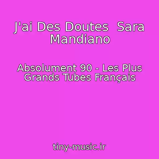 کاور آهنگ J'ai Des Doutes  Sara Mandiano از Absolument 90 - Les Plus Grands Tubes Français