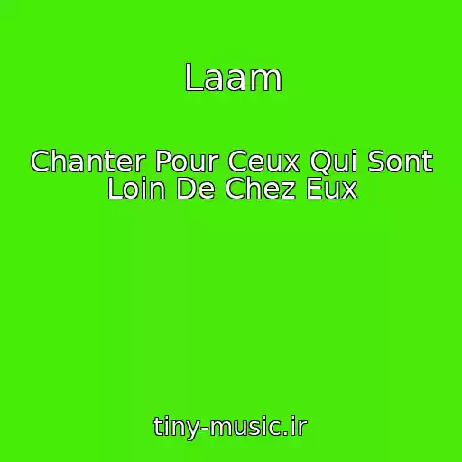 کاور آهنگ Laam از Chanter Pour Ceux Qui Sont Loin De Chez Eux