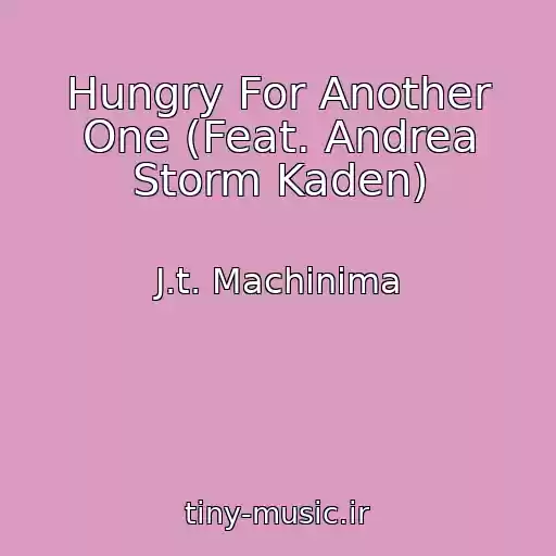 کاور آهنگ Hungry For Another One (Feat. Andrea Storm Kaden) از J.t. Machinima