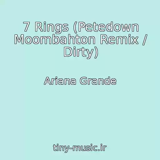 کاور آهنگ 7 Rings (Petedown Moombahton Remix / Dirty) از Ariana Grande