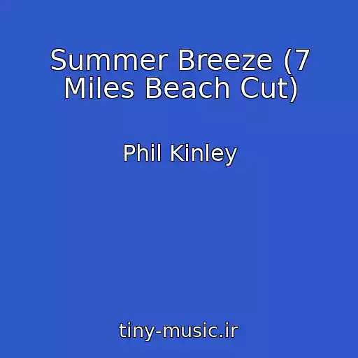 کاور آهنگ Summer Breeze (7 Miles Beach Cut) از Phil Kinley