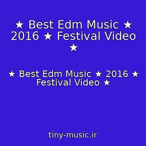 کاور آهنگ ★ Best Edm Music ★ 2016 ★ Festival Video ★ از ★ Best Edm Music ★ 2016 ★ Festival Video ★