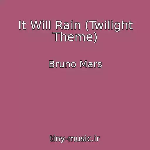 کاور آهنگ It Will Rain (Twilight Theme) از Bruno Mars