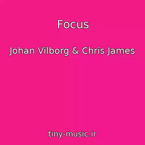 کاور آهنگ Focus از Johan Vilborg & Chris James