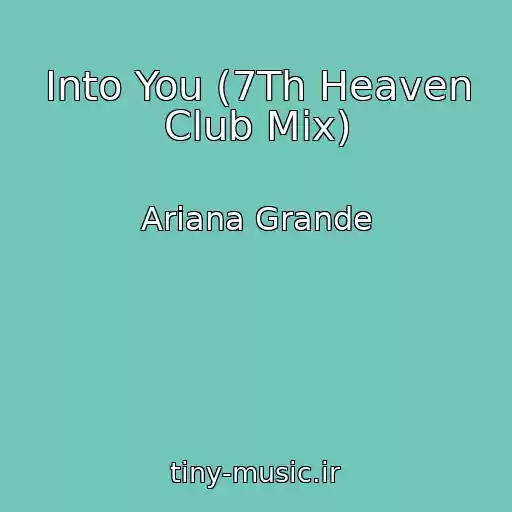 کاور آهنگ Into You (7Th Heaven Club Mix) از Ariana Grande