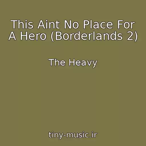 کاور آهنگ This Aint No Place For A Hero (Borderlands 2) از The Heavy