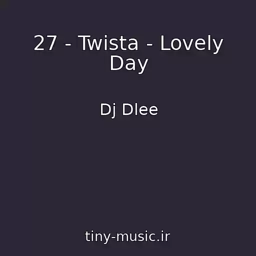 کاور آهنگ 27 - Twista - Lovely Day از Dj Dlee
