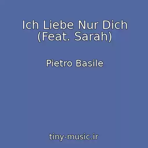کاور آهنگ Ich Liebe Nur Dich (Feat. Sarah) از Pietro Basile